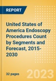 United States of America (USA) Endoscopy Procedures Count by Segments (Capsule Endoscopy Procedures, Disposable Endoscopic Procedures and Endoscopic Hemostasis Procedures) and Forecast, 2015-2030- Product Image