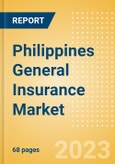 Philippines General Insurance Market Size and Trends by Line of Business, Distribution, Competitive Landscape and Forecast to 2027- Product Image