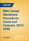 BRIC Dental Membrane Procedures Count and Forecast, 2015-2030- Product Image
