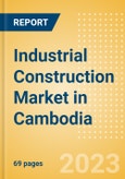 Industrial Construction Market in Cambodia - Market Size and Forecasts to 2026- Product Image