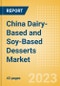 China Dairy-Based and Soy-Based Desserts (Dairy and Soy Food) Market Size, Growth and Forecast Analytics, 2021-2026 - Product Thumbnail Image