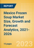 Mexico Frozen Soup (Soups) Market Size, Growth and Forecast Analytics, 2021-2026- Product Image