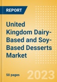 United Kingdom (UK) Dairy-Based and Soy-Based Desserts (Dairy and Soy Food) Market Size, Growth and Forecast Analytics, 2021-2026- Product Image
