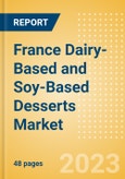 France Dairy-Based and Soy-Based Desserts (Dairy and Soy Food) Market Size, Growth and Forecast Analytics, 2021-2026- Product Image