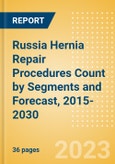 Russia Hernia Repair Procedures Count by Segments (Femoral Hernia Repair Procedures, Incisional Hernia Repair Procedures, Inguinal Hernia Repair Procedures, Other Hernia Repair Procedures and Umbilical Hernia Repair Procedures) and Forecast, 2015-2030- Product Image