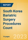 South Korea Bariatric Surgery Procedures Count by Segments (Gastric Banding Procedures, Roux-en-Y Gastric Bypass (RYGB) Procedures, Sleeve Gastrectomy Procedures and Other Bariatric Surgeries) and Forecast, 2015-2030- Product Image