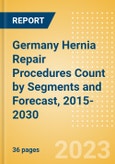 Germany Hernia Repair Procedures Count by Segments (Femoral Hernia Repair Procedures, Incisional Hernia Repair Procedures, Inguinal Hernia Repair Procedures, Other Hernia Repair Procedures and Umbilical Hernia Repair Procedures) and Forecast, 2015-2030- Product Image
