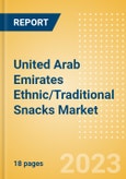 United Arab Emirates (UAE) Ethnic/Traditional Snacks (Savory Snacks) Market Size, Growth and Forecast Analytics, 2021-2026- Product Image