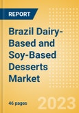 Brazil Dairy-Based and Soy-Based Desserts (Dairy and Soy Food) Market Size, Growth and Forecast Analytics, 2021-2026- Product Image