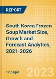 South Korea Frozen Soup (Soups) Market Size, Growth and Forecast Analytics, 2021-2026- Product Image