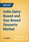 India Dairy-Based and Soy-Based Desserts (Dairy and Soy Food) Market Size, Growth and Forecast Analytics, 2021-2026 - Product Thumbnail Image