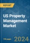 US Property Management - Market Share Analysis, Industry Trends & Statistics, Growth Forecasts (2024 - 2029) - Product Image