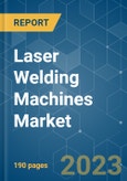 Laser Welding Machines Market - Growth, Trends, Covid-19 Impact, And Forecasts (2023-2028)- Product Image