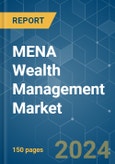 MENA Wealth Management - Market Share Analysis, Industry Trends & Statistics, Growth Forecasts 2020 - 2029- Product Image