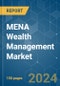 MENA Wealth Management - Market Share Analysis, Industry Trends & Statistics, Growth Forecasts 2020 - 2029 - Product Image