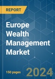 Europe Wealth Management - Market Share Analysis, Industry Trends & Statistics, Growth Forecasts 2020 - 2029- Product Image