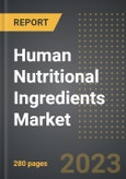 Human Nutritional Ingredients Market (2023 Edition): Analysis By Product Type (Vitamins and Minerals, Premixes, Probiotics, Others), Applications, Sales Channel, By Region, By Country: Market Size, Insights, Competition, Covid-19 Impact and Forecast (2023-2028)- Product Image