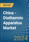 China - Diathermic Apparatus - Market Analysis, Forecast, Size, Trends and Insights - Product Image