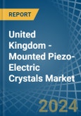 United Kingdom - Mounted Piezo-Electric Crystals - Market Analysis, Forecast, Size, Trends and Insights- Product Image