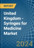United Kingdom - Syringes for Medicine - Market Analysis, forecast, Size, Trends and Insights- Product Image