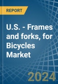 U.S. - Frames and forks, for Bicycles - Market Analysis, forecast, Size, Trends and Insights- Product Image