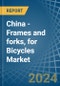 China - Frames and forks, for Bicycles - Market Analysis, forecast, Size, Trends and Insights - Product Image