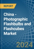 China - Photographic Flashbulbs and Flashcubes - Market Analysis, Forecast, Size, Trends and Insights- Product Image