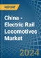 China - Electric Rail Locomotives - Market Analysis, Forecast, Size, Trends and Insights - Product Thumbnail Image