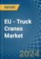 EU - Truck Cranes - Market Analysis, Forecast, Size, Trends and Insights - Product Thumbnail Image