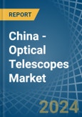 China - Optical Telescopes - Market Analysis, Forecast, Size, Trends and Insights- Product Image