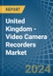 United Kingdom - Video Camera Recorders - Market Analysis, Forecast, Size, Trends and Insights - Product Image