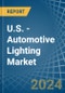 U.S. - Automotive Lighting - Market Analysis, Forecast, Size, Trends and Insights - Product Image