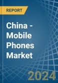 China - Mobile Phones - Market Analysis, Forecast, Size, Trends and Insights- Product Image