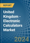 United Kingdom - Electronic Calculators - Market Analysis, Forecast, Size, Trends and Insights- Product Image