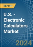 U.S. - Electronic Calculators - Market Analysis, Forecast, Size, Trends and Insights- Product Image