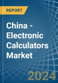 China - Electronic Calculators - Market Analysis, Forecast, Size, Trends and Insights- Product Image