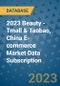 2023 Beauty - Tmall & Taobao, China E-commerce Market Data Subscription - Product Thumbnail Image