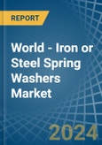 World - Iron or Steel Spring Washers - Market Analysis, Forecast, Size, Trends and Insights- Product Image