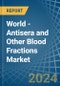 World - Antisera and Other Blood Fractions - Market Analysis, Forecast, Size, Trends and Insights - Product Thumbnail Image
