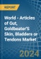 World - Articles of Gut, Goldbeater'S Skin, Bladders or Tendons - Market Analysis, Forecast, Size, Trends and Insights - Product Image