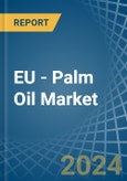 EU - Palm Oil - Market Analysis, Forecast, Size, Trends and Insights- Product Image