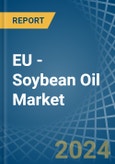 EU - Soybean Oil - Market Analysis, Forecast, Size, Trends and Insights- Product Image