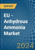 EU - Anhydrous Ammonia - Market Analysis, Forecast, Size, Trends and Insights- Product Image