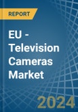 EU - Television Cameras - Market Analysis, Forecast, Size, Trends and Insights- Product Image