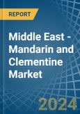 Middle East - Mandarin and Clementine - Market Analysis, Forecast, Size, Trends and Insights- Product Image