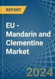EU - Mandarin and Clementine - Market Analysis, Forecast, Size, Trends and Insights- Product Image