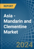 Asia - Mandarin and Clementine - Market Analysis, Forecast, Size, Trends and Insights- Product Image