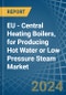 EU - Central Heating Boilers, for Producing Hot Water or Low Pressure Steam - Market Analysis, forecast, Size, Trends and Insights - Product Image