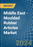 Middle East - Moulded Rubber Articles - Market Analysis, Forecast, Size, Trends and Insights- Product Image