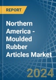 Northern America - Moulded Rubber Articles - Market Analysis, Forecast, Size, Trends and Insights- Product Image